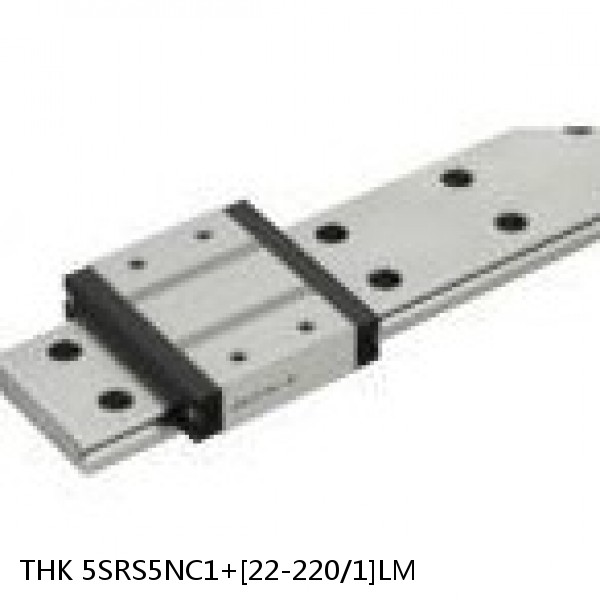 5SRS5NC1+[22-220/1]LM THK Miniature Linear Guide Caged Ball SRS Series