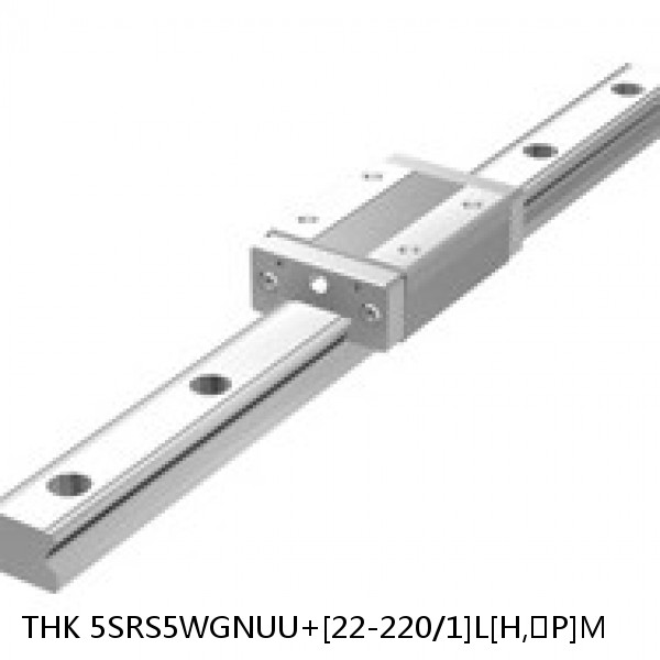 5SRS5WGNUU+[22-220/1]L[H,​P]M THK Miniature Linear Guide Full Ball SRS-G Accuracy and Preload Selectable