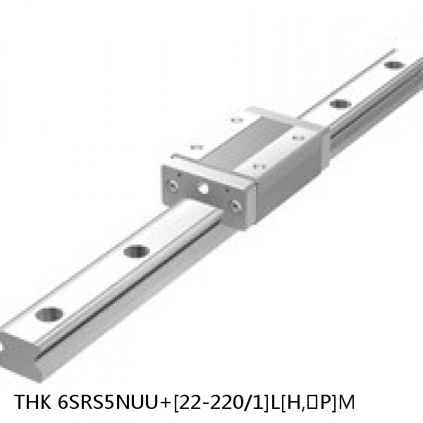6SRS5NUU+[22-220/1]L[H,​P]M THK Miniature Linear Guide Caged Ball SRS Series