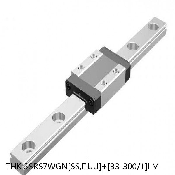 5SRS7WGN[SS,​UU]+[33-300/1]LM THK Miniature Linear Guide Full Ball SRS-G Accuracy and Preload Selectable